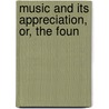 Music And Its Appreciation, Or, The Foun by Malcolm MacPherson
