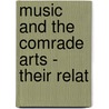 Music And The Comrade Arts - Their Relat door H.A. Clarke