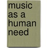 Music As A Human Need by Mrs Alma Webster Hall Powell