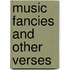 Music Fancies And Other Verses