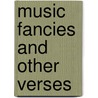 Music Fancies And Other Verses door Mary Alice Vialls