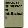 Music In Its Relation To Intellectual Li door Frdric Louis Ritter