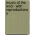 Music Of The Wild - With Reproductions O
