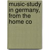 Music-Study In Germany, From The Home Co by Amy Fay