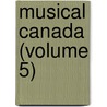 Musical Canada (Volume 5) door Edwin R. Parkhurst