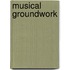Musical Groundwork