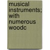 Musical Instruments; With Numerous Woodc door Carl Engel