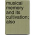 Musical Memory And Its Cultivation; Also