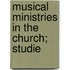 Musical Ministries In The Church; Studie