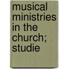 Musical Ministries In The Church; Studie door Waldo Selden Pratt