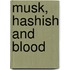 Musk, Hashish And Blood