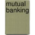 Mutual Banking