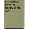 My Austrian Love; The History Of The Adv door Maxime Provost