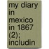 My Diary In Mexico In 1867 (2); Includin