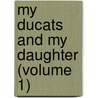 My Ducats And My Daughter (Volume 1) door Cyrus L. Hunter
