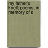 My Father's Knell; Poems, In Memory Of S door Helen Augusta Griggs
