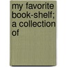 My Favorite Book-Shelf; A Collection Of door Charles Josselyn