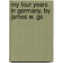 My Four Years In Germany, By James W. Ge