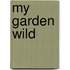 My Garden Wild