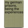 My German Prisons, Being The Experiences door Horace Gray Gilliland