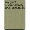 My Giant Sticker Activity Book Dinosaurs door Belinda Gallagher