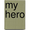 My Hero door Mrs. Colonel Bridges