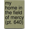 My Home In The Field Of Mercy (Pt. 640) by Frances Wilson Huard