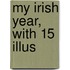 My Irish Year, With 15 Illus