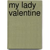 My Lady Valentine door Octavia Roberts