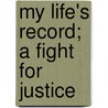My Life's Record; A Fight For Justice door Francis Reginald Statham