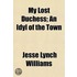 My Lost Duchess; An Idyl Of The Town