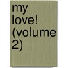 My Love! (Volume 2) door Linton