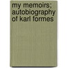 My Memoirs; Autobiography Of Karl Formes door Karl Johann Franz Formes