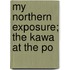My Northern Exposure; The Kawa At The Po