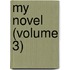 My Novel (Volume 3)