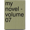My Novel - Volume 07 door Baron Edward Bulwer Lytton Lytton