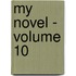 My Novel - Volume 10