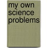 My Own Science Problems door Hunter