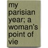 My Parisian Year; A Woman's Point Of Vie