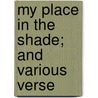 My Place In The Shade; And Various Verse door Theodore Sharpe