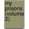 My Prisons (Volume 2) by Silvio Pellico