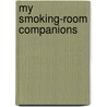My Smoking-Room Companions by William Harvey King