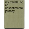 My Travels, Or, An Unsentimental Journey door Frederick Chamier