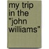 My Trip In The "John Williams"