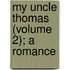 My Uncle Thomas (Volume 2); A Romance
