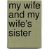 My Wife And My Wife's Sister