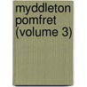 Myddleton Pomfret (Volume 3) door William Harrison Ainsworth