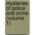 Mysteries Of Police And Crime (Volume 1)