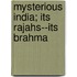Mysterious India; Its Rajahs--Its Brahma