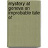 Mystery At Geneva An Improbable Tale Of